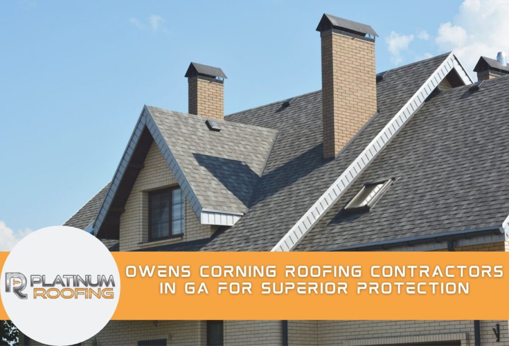 Why Homeowners Choose Owens Corning Roofing Contractors in GA for Superior Protection