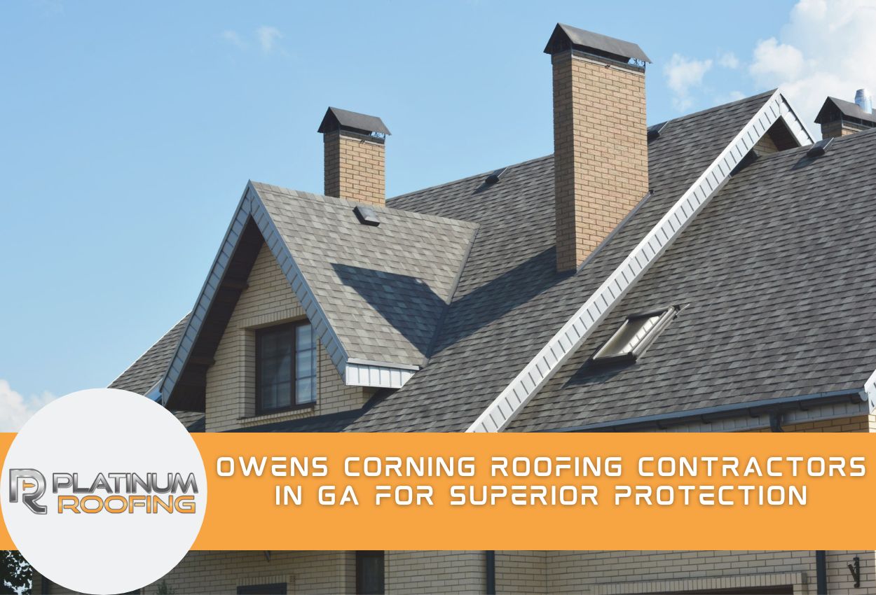 Why Homeowners Choose Owens Corning Roofing Contractors in GA for Superior Protection
