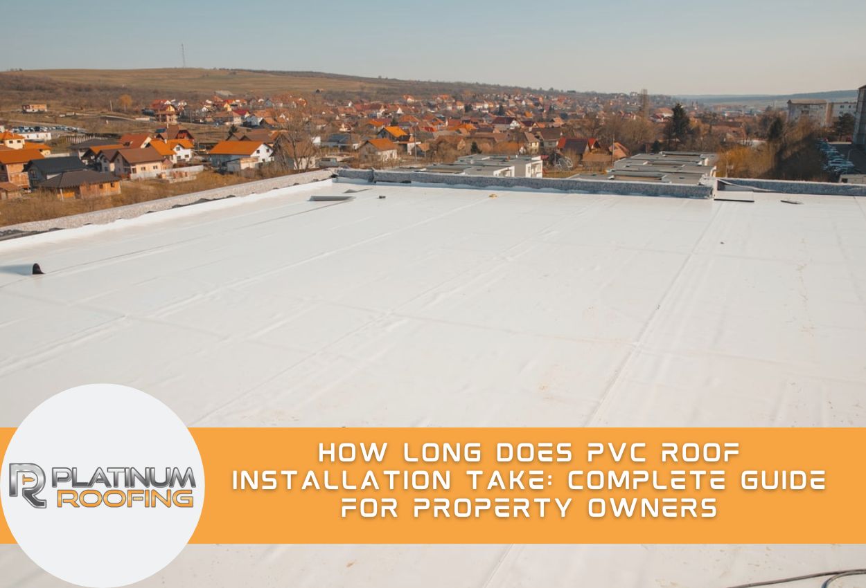 How Long Does PVC Roof Installation Take: Complete Guide for Property Owners