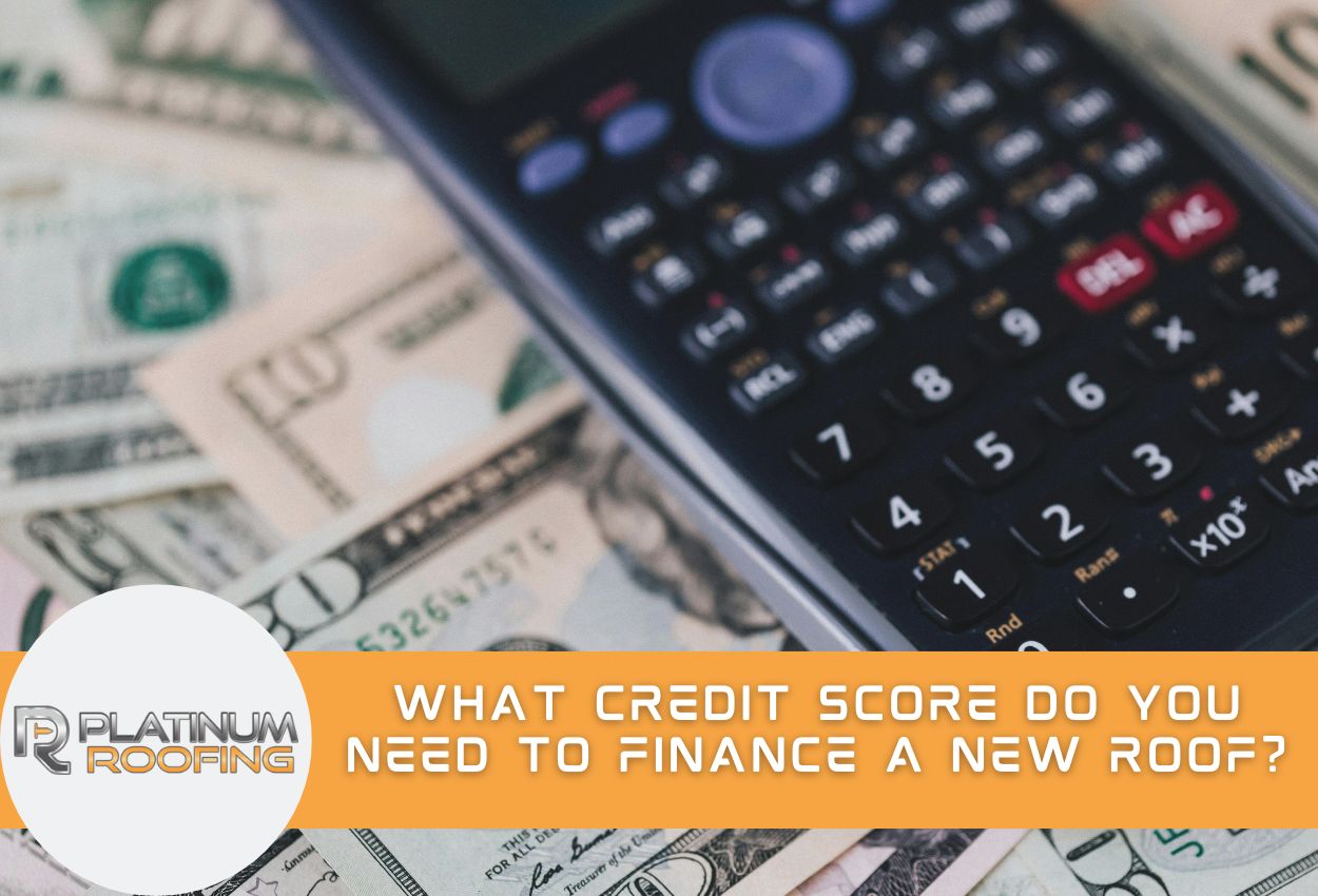 What Credit Score Do You Need to Finance a New Roof?